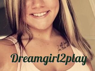 Dreamgirl2play