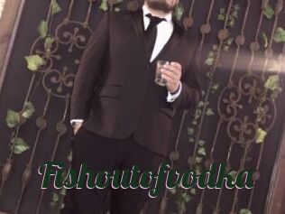 Fishoutofvodka