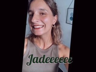 Jadeeeeee