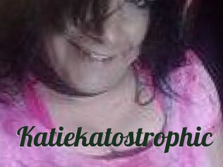 Katiekatostrophic