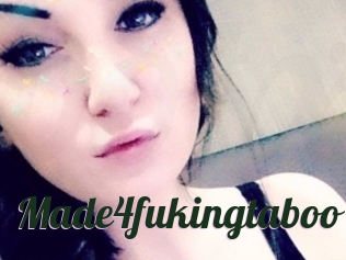 Made4fukingtaboo
