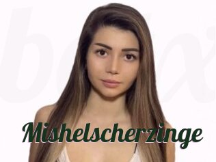 Mishelscherzinge