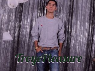 TroyePleasure