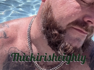 Thickirisheighty