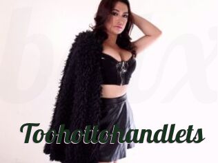 Toohottohandlets