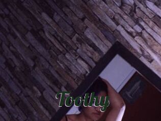 Toothy
