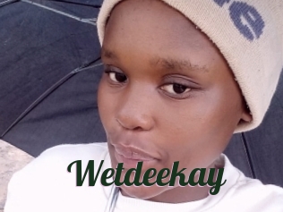 Wetdeekay