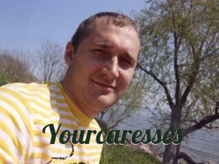 Yourcaresses